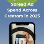 Spread Ad Spend Across Creators in 2025