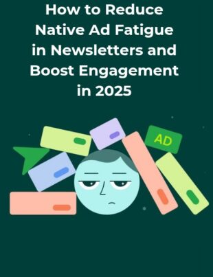 Reduce Native Ad Fatigue in Newsletters