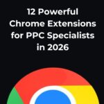 Chrome Extensions for PPC Specialists